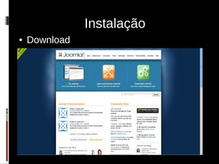 Instalação
●   Download
 