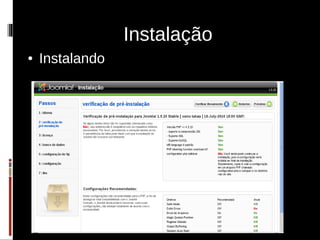 Instalação
●   Instalando
 