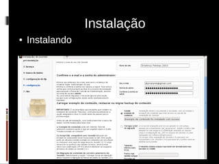 Instalação
●   Instalando
 
