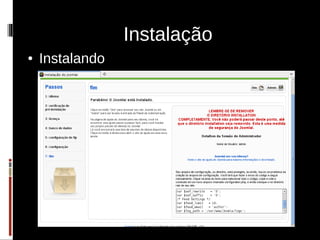 Instalação
●   Instalando
 