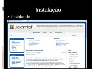Instalação
●   Instalando
 