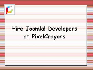Hire Joomla! Developers  at PixelCrayons 