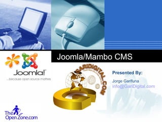 Joomla/Mambo CMS
Click to add subtitle

Presented By:
Jorge Garifuna

info@GariDigital.com
Company

LOGO

 