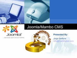 Joomla/Mambo CMS
Click to add subtitle

Presented By:
Jorge Garifuna

info@GariDigital.com
Company

LOGO

 