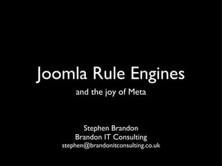 Joomla Rule Engines ,[object Object],[object Object],[object Object],[object Object]
