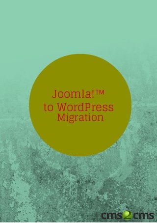 Joomla!™
to WordPress
Migration
 