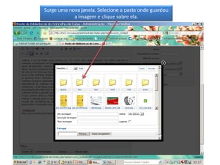 Surge uma nova janela. Selecione a pasta onde guardou a imagem e clique sobre ela.
