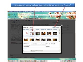 Selecione a imagem e clique sobre ela e, logo a seguir, em “inserir”. 