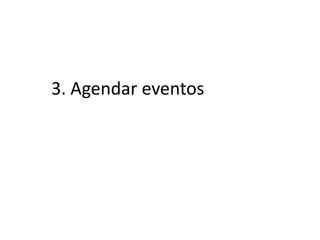 3. Agendar eventos