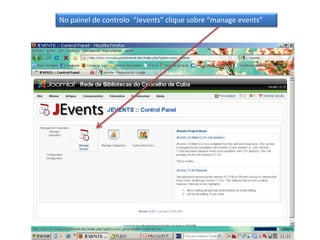 No painel de controlo  “Jevents” clique sobre “manageevents”