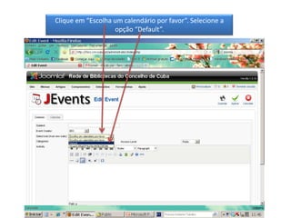 Clique em “Escolha um calendário por favor”. Selecione a opção “Default”.