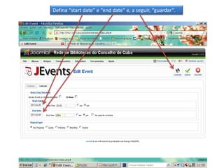 Defina “start date” e “end date” e, a seguir, “guardar”.
