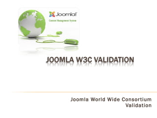 Joomla World Wide Consortium Validation 