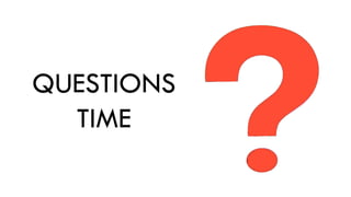 QUESTIONS
TIME
 