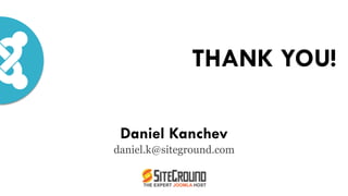 THANK YOU!
Daniel Kanchev
daniel.k@siteground.com
 