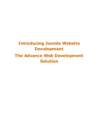 Introducing Joomla Website
Development
The Advance Web Development
Solution
 