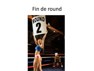 Fin de round