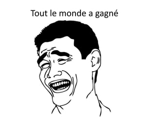 Tout le monde a gagné