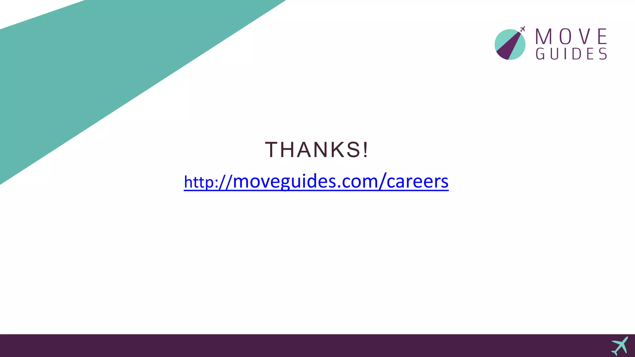THANKS!
http://moveguides.com/careers
 