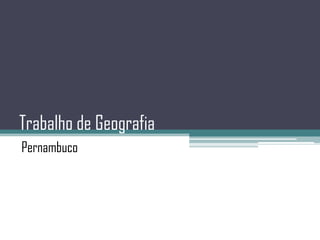 Trabalho de Geografia Pernambuco 