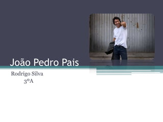 João Pedro Pais
Rodrigo Silva
     3ºA
 