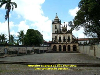 Mosteiro e Igreja de São Francisco, uma construção secular… 