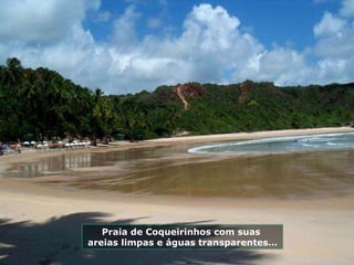 Praia de Coqueirinhos com suas  areias limpas e águas transparentes… 
