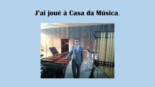 J’ai joué à Casa da Música.