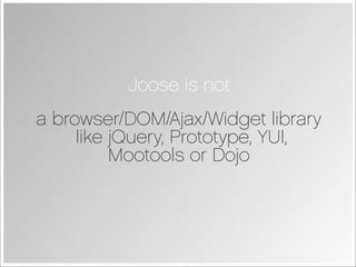 Joose - JavaScript Meta Object System
