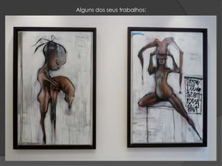 Alguns dos seus trabalhos: