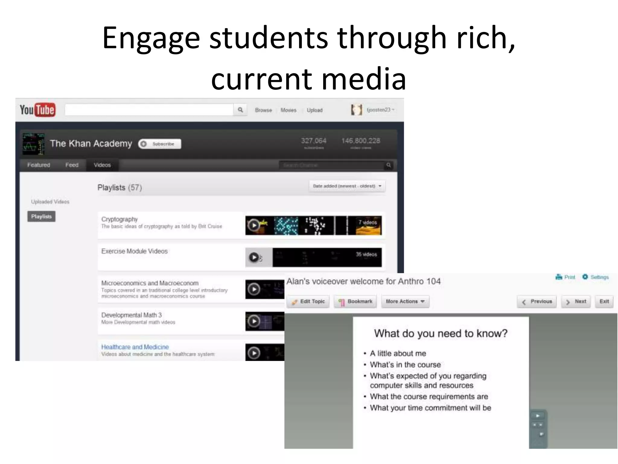 Engage students through rich,
current media
 