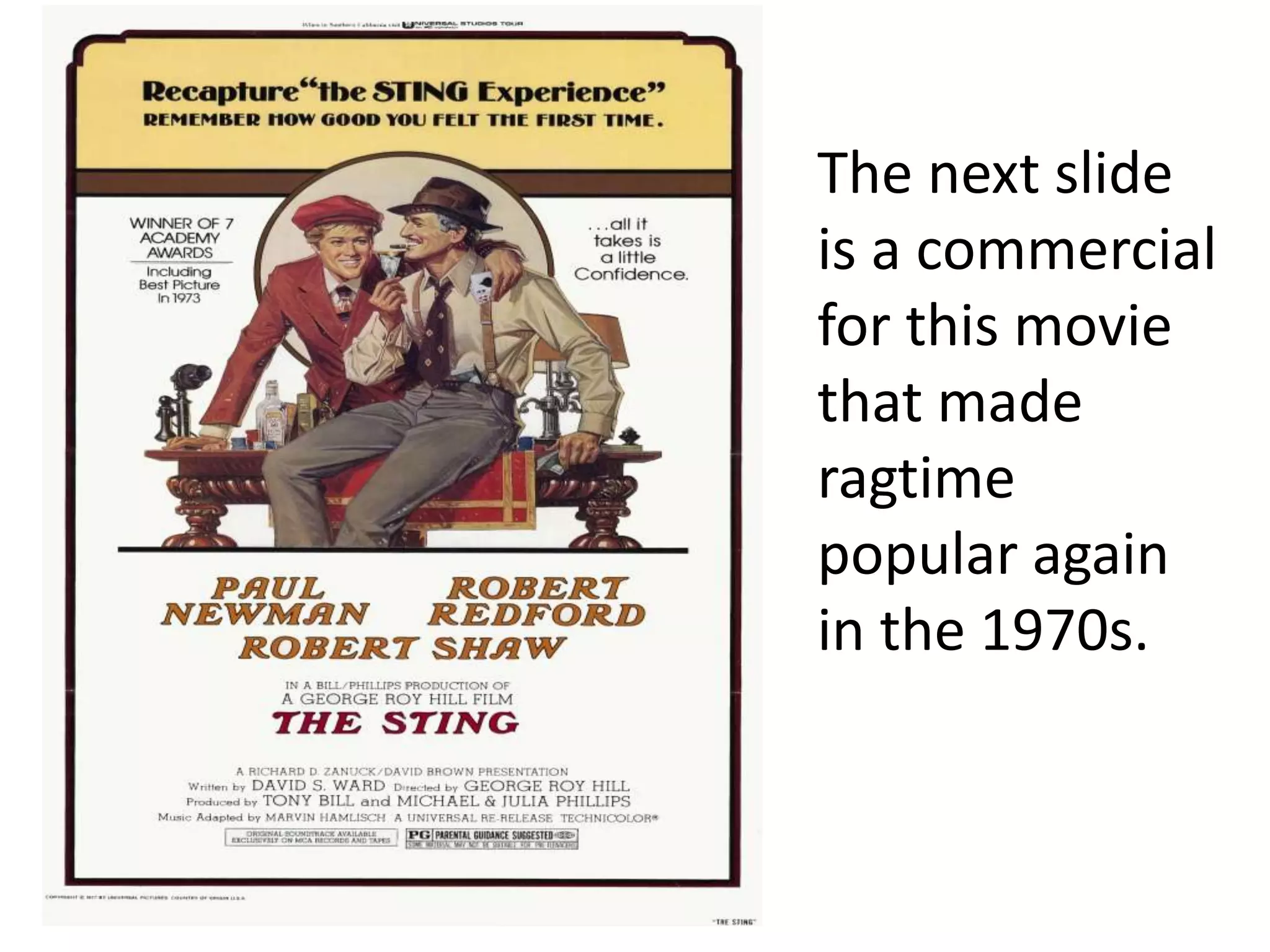The next slide
is a commercial
for this movie
that made
ragtime
popular again
in the 1970s.
 