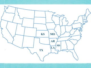 KS

MO
AR

TX

LA

MS

 