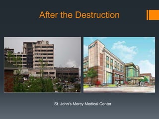 After the Destruction




   St. John’s Mercy Medical Center
 