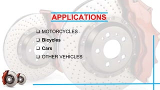 APPLICATIONS
❑ MOTORCYCLES
❑ Bicycles
❑ Cars
❑ OTHER VEHICLES
 