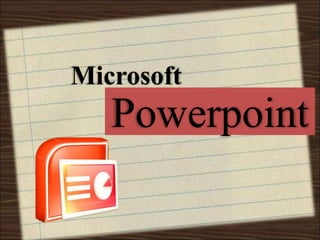 Microsoft
Powerpoint
 