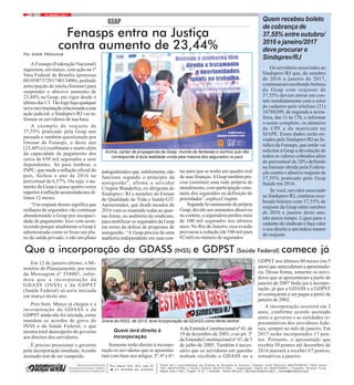 22 / MARÇO / 20172
InformativodoSindicatodos
TrabalhadoresemSaúde,Trabalhoe
PrevidênciaSocialnoEstadodoRJ
Edição sob a respondabilidade dos Diretores da Secretaria de Imprensa | Redação: André Pelliccione (MtbJP193001RJ), Hélcio Duarte
Filho (MtbJP16379RJ) e Olyntho Contente (MtbJP14173RJ) | Diagramação: Virginia Aôr (MtbJP18580RJ) | Fotografia: Fernando França,
Mayara Alves e Niko | Tiragem: 30 mil | Impressão: Monitor Mercantil | http://www.sindsprevrj.org.br | imprensa@sindsprevrj.org.br
Rua Joaquim Silva, 98-A, Lapa, RJ
 (21) 3478-8200 |fax: 3478-8233
Quem recebeu boleto
de cobrança de
37,55% entre outubro/
2016 e janeiro/2017
deve procurar o
Sindsprev/RJ
Os servidores associados ao
Sindsprev/RJ que, de outubro
de 2016 a janeiro de 2017,
continuaram recebendo boletos
da Geap com reajuste de
37,55% devem entrar em con-
tato imediatamente com o setor
de cadastro pelo telefone (21)
34788209, de segunda a sexta-
feira, das 11 às 17h, e informar
o nome completo, os números
do CPF e da matrícula no
SIAPE. Esses dados serão en-
viados pelo Sindsprev/RJ ao Ju-
rídico da Fenasps, que então vai
solicitar à Geap a devolução de
todos os valores cobrados além
do percentual de 20% definido
na liminar obtida pela Federa-
ção contra o abusivo reajuste de
37,55% praticado pelo Geap
Saúde em 2016.
Se você, servidor associado
ao Sindsprev/RJ, continou rece-
bendo boletos com 37,55% de
reajuste da Geap entre outubro
de 2016 e janeiro deste ano,
não perca tempo. Ligue para o
cadastro do sindicato e faça valer
o seu direito a um índice menor
de reajuste.
Acima, cartaz de propaganda da Geap: mundo de fantasias e sonhos que não
corresponde à dura realidade vivida pela maioria dos segurados no país
GEAP
Fenasps entra na Justiça
contra aumento de 23,44%
Por André Pelliccione
A Fenasps (Federação Nacional)
ingressou, em março, com ação na 1ª
Vara Federal de Brasília (processo
00103073720174013400), pedindo
antecipação de tulela (liminar) para
suspender o abusivo aumento de
23,44% na Geap, em vigor desde o
últimodia1/3.Tãologohajaqualquer
novamovimentaçãorelacionadaaesta
ação judicial, o Sindsprev/RJ vai in-
formar os servidores de sua base.
A exemplo do reajuste de
37,55% praticado pela Geap ano
passado e também questionado por
liminar da Fenasps, o deste ano
(23,44%) é exorbitante e muito além
da capacidade de pagamento dos
cerca de 650 mil segurados e seus
dependentes. Só para lembrar, o
INPC, que mede a inflação oficial do
país, fechou o ano de 2016 no
percentual de 6,57%. Ou seja: o au-
mento da Geap é quase quatro vezes
superior à inflação acumulada nos úl-
timos 12 meses.
“Um reajuste desses significa que
milhares de segurados vão continuar
abandonando a Geap por incapaci-
dade de pagamento. Isso vem acon-
tecendo porque atualmente a Geap é
administrada como se fosse um pla-
no de saúde privado, e não um plano
autogestionárioque,infelizmente,não
funciona segundo o princípio da
autogestão”, afirma o servidor
Crispim Wanderley, ex-dirigente do
Sindsprev/ RJ e membro do Fórum
de Qualidade de Vida e Saúde/GT/
Aposentados, que desde meados de
2016 vem se reunindo todas as quar-
tas-feiras, no auditório do sindicato,
para mobilizar os segurados da Geap
em torno da defesa de propostas de
autogestão. “A Geap precisa de uma
auditoria independente em suas con-
tas para que se tenha um quadro real
desuasfinanças.AGeaptambémpre-
cisa constituir uma rede própria de
atendimento, com participação cons-
tante dos segurados na definição de
prioridades”, explica Crispim.
Segundo levantamento da própria
Geap, devido aos aumentos abusivos
no custeio, a seguradora perdeu mais
de 100 mil segurados nos últimos
anos. No Rio de Janeiro, essa evasão
provocou a redução (de 100 mil para
82 mil) no número de segurados
Que a incorporação da GDASS (INSS) e GDPST (Saúde Federal) comece jáFOTO:FERNANDOFRANÇA
Greve do INSS, de 2015, teve incorporação da GDASS como tema central
Em 12 de janeiro último, o Mi-
nistério do Planejamento, por meio
da Mensagem nº 558001, infor-
mou que a incorporação da
GDASS (INSS) e da GDPST
(Saúde Federal) só seria iniciada
em março deste ano.
Pois bem. Março já chegou e a
incorporação da GDASS e da
GDPST ainda não foi iniciada, como
mandam os acordos de greve do
INSS e da Saúde Federal, o que
mostra total desrespeito do governo
aos direitos dos servidores.
É preciso pressionar o governo
pela incorporação imediata.Acordo
assinado tem de ser cumprido.
Quem terá direito à
incorporação
Somente terão direito à incorpo-
ração os servidores que se aposenta-
ram com base nos artigos. 3º, 6º e 6º-
A da Emenda Constitucional nº 41, de
19 de dezembro de 2003, e no art. 3º
da Emenda Constitucional nº 47, de 5
de julho de 2005. Também é neces-
sário que os servidores em questão
tenham recebido a GDASS ou a
GDPST nos últimos 60 meses (ou 5
anos) que antecederam a aposentado-
ria. Dessa forma, somente os servi-
dores que se aposentaram a partir de
janeiro de 2007 farão jus à incorpo-
ração, já que a GDASS e a GDPST
só começaram a ser pagas a partir de
janeiro de 2002.
A incorporação ocorrerá em 3
anos, conforme acordo assinado
entre o governo e as entidades re-
presentativas dos servidores fede-
rais, sempre no mês de janeiro. Em
2017 serão incorporados 17 pon-
tos. Portanto, o aposentado que
recebia 50 pontos até dezembro de
2016 passará a receber 67 pontos,
retroativos a janeiro.
 