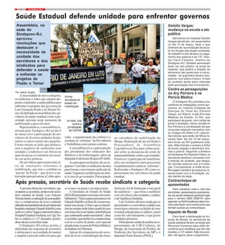 22 / MARÇO / 20174
Getúlio Vargas:
mudança na escala e ato
público
Servidores do Hospital Getúlio
Vargas decidiram, em assembleia
no dia 15 de março, fazer o que
chamam de ‘acomodação de esca-
la’ em função das atuais condições
de trabalho e dos atrasos no paga-
mento dos salários e do 13º, infor-
ma Clara Fonseca, diretora do
Sindsprev-RJ. Também aprovaram
fazer um ato público na porta do
hospital, que pedirá a doação de
alimentos não perecíveis à comu-
nidade – ao qual todos devem com-
parecer com jaleco branco. A data
do protesto ainda seria marcada
pela associação dos funcionários.
Contra as perseguições
no Ary Parreira e na
Perícia Médica
O Sindsprev-RJ considera ina-
ceitáveis as retaliações contra ser-
vidores do Instituto Estadual de
Doenças do Torax Ary Parreira
(Ietap), em Niterói, e das Perícias
Médicas do Estado, no Rio, que
participam da greve, com cortes de
ponto e ameaças. Gerou revolta no
Ary Parreira a constatação de que
os pontos estavam rasurados com
os códigos 30 (falta) e 61 (greve).
Servidores que estão de férias le-
varam falta. No dia 13 de março,
eles foram ao RH questionar tudo
isso. Mas tiveram o acesso à folha
de ponto negado e decidiram cha-
mar a polícia. Segundo a diretora
do Sindsprev-RJ Rosimeri Paiva, os
servidores tentaram conversar com
a direção da unidade, que alegou
ter reunião externa com a Funda-
ção. Curiosamente, a chefe de en-
fermagem também se esquivou di-
zendo estar com a Fundação, po-
rém dentro do Ietap.
Contracheque de
aposentados
Para complicar mais a vida dos
servidores, aposentados e pensionis-
tas da saúde estadual precisam ligar
para o número 0800 2858191 para
agendar no RioPrevidência data e ho-
rário para fazer nova senha para que
tenham acesso ao contracheque.
Imposto de Renda
Para fazer a declaração do Im-
posto de Renda, os servidores da
saúde estadual devem se dirigir aos
Recursos Humanos para obter do-
cumento que certifique que ele não
recebeu o 13º salário. Não há previ-
são, até agora, para o pagamento.
Saúde Estadual defende unidade para enfrentar governos
Assembleia, na
sede do
Sindsprev-RJ,
aprovou
resoluções que
destacam a
necessidade de
unidade dos
servidores e dos
sindicatos para
defender a saúde
e enfrentar os
projetos de
Pezão e Temer
FOTO:MAYARAALVES
Por Hélcio Duarte
A necessidade de unir a categoria,
os sindicatos e todos que estejam dis-
postosadefenderasaúdepúblicapara
enfrentar os projetos dos governos de
Luiz Fernando Pezão e de Michel Te-
merfoidefinidanaassembleiadosser-
vidores da saúde estadual como a pri-
oridade máxima neste momento da
mobilização e greve do setor.
Representativa, a assembleia re-
alizada pelo Sindsprev-RJ no dia 8
de março teve a participação de ser-
vidores de diversas unidades hospi-
talares e outros setores da categoria.
Foram muitas as falas que destaca-
ram a urgência de conformar essa
unidade e estabelecer um fórum no
qual ela possa se constituir em resul-
tar em ações práticas.
Os servidores aprovaram uma sé-
rie de resoluções referentes à
mobilização, que tem o combate ao
‘pacote’ de Pezão – que já teve a au-
torizaçãoparaprivatizaraCedaeapro-
Acima,
servidores do
estado em
mobilização
Ao lado, luta
contra a
privatização
da CEDAE
vada – a regularização dos salários e o
combate às ‘reformas’ da Previdência
eTrabalhista como pontos centrais.
A assembleia teve a participação
dos presidentes dos sindicatos dos
Médicos e da Enfermagem, além da
deputadaEnfermeiraRejane(PCdoB).
Asprincipaisresoluçõessãoasse-
guintes:Convidarossindicatosdaárea
paraformaromovimentounificadoda
saúde;Organizarmobilizaçãoemfren-
te à casa do governador; Participação
no calendário de mobilização do
Muspe; Realização de ato em frente à
Procuradoria da Assembleia
Legislativa do Rio para cobrar posi-
ção sobre as denúncias de crime de
responsabilidadecontraogovernador;
Promover e participar de manifesta-
ções nos aeroportos para pressionar
osparlamentarescontraas‘reformas’;
Referendar o Sindsprev-RJ como re-
presentante dos servidores da saúde
estadual.
Após pressão, secretário de Saúde recebe sindicato e categoria
Apressãodiretadosservidores,que
ocuparamasecretaria,arrancoudosecre-
tário estadual de Saúde, Luiz Antonio
TeixeiraJunior,arealizaçãodeumaaudiên-
cia e o compromisso de rever o método
utilizadonastransferênciasdeservidoresdos
hospitaisestaduaisEduardoRabello(zona
oeste)eCarlosChagas(zonanorte)parao
HospitalEstadualAnchieta,noCaju.So-
bre os salários e o 13º atrasados, porém,
dissenãotercomofazernada.
O Sindsprev-RJ critica, porém, a
dubiedade nas respostas do secretário
e alerta para a necessidade de manter
e ampliar a pressão sobre ele para que
se avance na pauta e na negociação.
A Secretaria de Estado de Saúde
(SES-RJ)prometeuconversarcomostra-
balhadores.“Quemquiserpermanecerno
EduardoRabellovaificaralieiremosres-
peitaressedesejo.Ofatoéqueastransfe-
rênciassempreserãofeitasapartirdeuma
conversacomosservidores,transferências
quecontinuarãosendonecessárias”,disse
osecretário,quetambémsecomprometeu
a rever os cortes de ponto, com especial
atençãoparaoscasosdaPeríciaMédicae
doInstitutoAryParreiras.
Apesar do compromisso do secre-
táriodereverametodologiadastrans-
ferências,foidefrustraçãootomgeral
da audiência — que lotou o auditório
com servidores das unidades, cedidos
edaVigilânciaSanitária.
LuizAntônioafirmouaindaqueos
aposentadoseosservidorescedidosaos
municípiosestariamexcluídosdeuma
eventualsoluçãoparaossalários,assim
como do vale-transporte, o que gerou
imediatosprotestos.
Participaramaindadaaudiênciare-
presentantes da CSP-Conlutas, do
Muspe, daAssociação do Proderj, do
Sindicato dos Servidores do MP e o
deputadoPauloRamos(PSOL).
FOTO:FERNANDOFRANÇA
 
