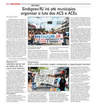 22 / MARÇO / 20176
Regional Sul:
assembleia aprova luta
em defesa das 30h e
contra ponto eletrônico
Servidores da saúde e previdên-
cia,reunidosemassembleiana
Regional Sul do SindsprevRJ, dia 21/
2, aprovaram um calendário de lutas
em defesa das 30h, contra o ponto
eletrônico(controlebiométrico)eo
sucateamentodasunidadespúblicas
de saúde. Realizada no auditório do
InstitutoPhilipePinel,ZonaSul,a
assembleia teve como centro a luta
contra o ponto eletrônico, que o
Departamento de Gestão Hospitalar
(DGH) do Núcleo Regional do
Ministério de Saúde (Nerj) quer
implementarnasunidadesfederais—
leia na página 5.
Sobre o duplo-vínculo, a
Regional Sul pediu que os servido-
res prejudicados procurem o
Jurídico do Sindpsrev/RJ para as
devidas providências.
AgentesComunitáriosdeSaúde
(ACS) eAgentes de Combate a
Endemias (ACEs) contratados pelo
municípiodeSaquarema,regiãodos
lagos, protestaram dia 22/2 contra as
demissõesdequeforamvítimasem
Saquarema:
ACS e ACEs demitidos exigem reintegração e regularização funcional
janeiroúltimo.Organizadapelo
Sindsprev/RJ, a manifestação aconte-
ceu na praça central de Bacaxá e
terminoucomumapasseatanaqual
osACS eACEs, com faixas e apitos,
denunciaram à população a
intransigênciadaprefeitaManoela
Peres (PTN), que se recusa a negoci-
ar a reintegração dos demitidos e sua
regularizaçãofuncionalsegundoo
disposto na Lei 11.350.
Ao todo, foram demitidos 51
ACS e 26ACEs, a maioria com mais
de 15 anos de serviços prestados
junto ao Programa Estratégia Saúde
daFamílianomunicípio.
“Em2015houveumairregulari-
dade porque a prefeitura fez um
concurso público, e não um processo
seletivosimplificado,comomandava
a Lei 11.350, para preencher vagas
que são deACS eACEs. Depois
disso fomos demitidos em 31 de
dezembro, antes mesmo que termi-
nassem os nossos contratos. É muita
injustiça”,afirmouoACEFelipeda
SilvaTavares, que é diretor do
Sindsprev/RJ e estava lotado há 15
anosnomunicípio.
ACS e ACEs de Saquarema protestam na praça central de Bacaxá
FOTO:FERNANDOFRANÇA
ACS E ACES
Sindsprev/RJ irá até municípios
organizar a luta dos ACS e ACEs
Por Olyntho Contente
O Departamento deAgentes Co-
munitários de Saúde e Agentes de
Combate a Endemias do Sindsprev/
RJ irá visitar sistematicamente os mu-
nicípios do estado do Rio de Janeiro.
O objetivo é organizar a luta pela
efetivação funcional, pelo pagamento
de salários atrasados e para dar con-
tinuidade às negociações com as pre-
feituras e câmaras de vereadores pela
aprovação de projetos de lei que cum-
pram a determinação da Lei 11.350
de regularização dosACS eACEs.
A diretora do Sindsprev/RJ
Milena Lopes explicou que o
Sindsprev/RJ continua realizando ne-
gociações árduas nos vários municí-
pios fluminenses para resolver o pro-
blema dos salários atrasados e da
efetivação.Acrescentou que, lamen-
tavelmente, em vez de resolver essas
questões, alguns prefeitos acenam
com medidas drásticas como não
pagar as dívidas dos seus anteces-
sores e os salários atrasados.
“No município de Saquarema
entramoscomdenúncianoMinistério
Público, pois, além de atrasos nos sa-
lários, tivemos companheiros demiti-
dos”,explicou.Acrescentouqueotra-
balho do Sindsprev/RJ é muito inten-
so também na Baixada Fluminense,
com negociações com diversas pre-
feituras da região.
Projeto de lei de ACS e ACE
O projeto de lei 6437 está tra-
mitando na Câmara dos Deputados.
A proposta redefine as atribuições
profissionais dos agentes comunitá-
rios de saúde e dos agentes de com-
bate às endemias. O Departamento de
ACS eACEs está articulando com en-
tidades sindicais de outros estados a
realização de seminário sobre o proje-
to. No Rio, o seminário será dia 19 de
maio,naAlerj.
“Teremos, nos dias 3, 4, 5 e 6 de
abril,emBrasília,oSeminárioNacional
da Confederação Nacional dosAgen-
tes Comunitários de Saúde (Conacs),
que terá como tema “Aposentadoria
Especialearegulamentaçãodoadicio-
nal de insalubridade da categoria dos
ACSeACE”.Estaremospresentescom
uma pequena delegação de represen-
tantessindicais”,explicouMilena.
O projeto amplia a lista de ativi-
dades desses profissionais, exige con-
clusão do ensino médio para o exer-
cício da profissão e ainda 200 horas
de curso de aperfeiçoamento a cada
dois anos de trabalho efetivo, além de
um curso de 40 horas de formação
inicial. Hoje esses profissionais preci-
samterconcluídoapenasoensinofun-
damental e um curso introdutório de
formação inicial e continuada.
FOTO:MAYARAALVES
ACS e ACEs em ato pela
regularização funcional
 