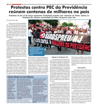 22 / MARÇO / 20178
Como ficam os servidores
Quem ingressou até 3/2/
2013 e tem menos de 45/
50 anos não entra na regra
de transição; aposentadoria
aos 65 anos de idade, com
mínimo de 25 de
contribuição; valor do
benefício de 51% sobre a
média das remunerações,
com a contabilização de
1% por ano, sem teto do
RGPS. Quem ingressou a
partir de 4/2/2013, mesmas
condições, mas com o teto
do RGPS.
- Quem tem 45
(mulheres) ou
50 anos ou
mais (homens)
é enquadrado
na regra de
transição, que
exige um
pedágio de 50%
a mais de
contribuição
sobre o tempo
que falta para a
aposentadoria;
- Quem cumpre o critério
acima e ingressou no
serviço público até
31/12/2003 preserva a
integralidade e a paridade.
- Quem entrou depois, mas
antes de 3/2/2013, a
aposentadoria é calculada
sobre a média das
contribuições, sem
paridade;
- Quem entrou entre
4/2/2013 até a promulgação
da emenda, aposentadoria
calculada sobre a média
das contribuições, sem
paridade e sob o teto do
RGPS.
Protestos contra PEC da Previdência
reúnem centenas de milhares no país
Protestos do dia 15 de março expressam insatisfação popular com ‘reformas’ de Temer; debate no
Sindsprev-RJ destaca necessidade de todos abraçarem essa luta
Por Hélcio Duarte Filho
Passeata e ato dos
servidores na Presidente
Vargas, dia 15/3:
Sindsprev/RJ nas lutas
contra as reformas de
Temer
“Reaja agora ou morra trabalhan-
do”. Esta foi uma das frases que pau-
taram as mobilizações de 15 de mar-
ço, quando centenas de milhares de
pessoas – algumas estimativas falam
em 500 mil – atenderam ao chamado
dascentraissindicais,dossindicatose
de organizações políticas e sociais e
foram às ruas contra a ‘reforma’ da
Previdência.
A Proposta de Emenda Constitu-
cional 287, que tramita na comissão
especial da Câmara dos Deputados,
fixa a idade mínima para aposentado-
ria em 65 anos para todos e estabele-
ce que só se aposentará com benefíci-
os plenos quem totalizar 49 anos de
trabalhoedecontribuiçãoàPrevidên-
cia. Com a frase “Temer sai, a apo-
sentadoria fica”, adesivos, cartazes e
faixas não deixavam dúvidas sobre a
impopularidade do governo e de seus
projetos.
A expressiva adesão aos protes-
tos parece ter dado maior impulso à
luta contra a ‘reforma’. “Acredito que
apopulaçãoestávoltandoasemobili-
zar, como foi em 2013. As pessoas
começam a entender o quanto é ruim
essa reforma e que é preciso fazer
algo”, disse a dirigente do Sindsprev-
RJ Milena Lopes, quando servidores
do seguro social e da seguridade che-
garam juntos à concentração para o
atonoRio,naCandelária,às16h5min.
Eles vieram em passeata pela av. Rio
Branco, da rua Pedro Lessa, sede da
Gerência Centro do INSS. “É o mo-
mento do povo ir para as ruas, se esse
projeto passar, é o enterro do traba-
lhador brasileiro”, disse o servidor
Celso Karu, da Vigilância em Saúde
(ex-Funasa),quetambémvêcombons
olhosocrescimentodamobilização.
Debate no Sindsprev-RJ
Cinco dias antes dos maiores pro-
testoscontraoprojetode‘reforma’da
PrevidênciadogovernodeMichelTe-
mer até aqui, o Sindsprev-RJ promo-
veu o debate “Reforma da Previdên-
cia, para quem interessa?”. No evento
foipossíveldimensionarotamanhodas
perdas que os trabalhadores vão so-
frercasoas‘reformas’daPrevidência
edoTrabalhosejamaprovadas.Eelas
são grandes. Destacou-se a defesa da
unidade de todos os setores para en-
frentar tais projetos e o chamado a to-
dos os servidores para que ‘abracem’
essa luta.
Iniciativa das Secretarias de Or-
ganização; de Formação Política; e
de Políticas Sociais, o debate teve
como palestrantes Paulo Lindesay, da
Auditoria Cidadã da Dívida Pública;
Luis Fernando Carvalho, da CSP-
Conlutas (Central Sindical e Popu-
lar); eAlexandre Barreto Lisboa, da
Anasps. Todos defenderam a unida-
de, a mobilização e apontaram as
propostas do governo como inacei-
táveis. Na prática, disseram, é o fim
do direito à aposentadoria. Os im-
pactos da ‘reforma’ trabalhista tam-
bém foram ressaltados.Aprevalência
do negociado em detrimento do que
está nas leis, se observou, levará a
perdas históricas de direitos – o que
terá inevitáveis reflexos nos serviços
públicos.
Greve geral
Acampanhasalarialunificadados
federais, lançada pelo Fórum dos
Servidores em fevereiro, traz a de-
fesa do arquivamento das ‘reformas’
como pauta central. Também propõe
a construção de uma greve geral que
pare o país contra a retirada de di-
reitos. Nas esferas estadual e muni-
cipais, as lutas contra os ‘pacotes’
do governador Luiz Fernando Pezão
e de prefeitos estão na pauta do dia.
Há ataques a direitos trabalhistas e
previdenciários em todas as esferas.
O primeiro ato unificado deu um
recado sem dúvida vigoroso ao go-
verno. Agora, esse movimento pre-
cisa crescer caso queira de fato
aglutinar forças para enfrentar e
(quem sabe) barrar as ‘reformas’ de
Temer. Não é tarefa fácil, todos sa-
bem. Mas é algo que as ruas sinali-
zaram não ser impossível.
Veja na página do Sindsprev-RJ na internet
mais sobre a PEC 287 - www.sindsprevrj.org.br
FOTO:ADELINOMATIAS
 