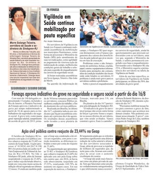 714 / JULHO / 2017
EX-FUNASA
Morre Solange Teixeira,
servidora da Saude e ex-
diretora do Sindsprev-RJ
Morreu no último dia 7 de julho, aos
65 anos, a farmacêutica e técnica de
enfermagem Solange Teixeira de
Almeida (foto), servidora aposentada da
saúde federal e da rede hospitalar mu-
nicipal do Rio. Ex-diretora do
Sindsprev-RJ, Solange teve participa-
ção ativa e destacada na defesa da saú-
de pública e das lutas dos trabalhado-
res. Estava internada no Inca (Instituto
Nacional do Câncer). O Sindsprev-RJ
lamenta o falecimento. Solange deixa
uma lacuna irreparável nas lutas dos
trabalhadores da seguridade e do segu-
ro social.
Ação civil pública contra reajuste de 23,44% na Geap
GEAP
que a Geap seja condenada a devol-
ver aos segurados, com juros e cor-
reção monetária, as diferenças co-
bradas a mais por conta do reajuste
de 23,44%.
Na argumentação que apresentou
ao TJ-RJ, o Sindsprev/RJ lembrou
que o abusivo reajuste de 23,44% foi
aplicado este ano pela Geap sobre
um custeio que, em 2016, já havia
sido abusivamente reajustado em
37,55%, totalizando 169,79% de
aumento em alguns casos. Em sua
exposição de motivos, o Sindsprev/
FOTO:MAYARAALVES
Seminário da Vigilância em Saúde, realizado ano passado, no Sindsprev/RJ
RJ argumenta ainda que os referidos
aumentos significaram uma drástica
redução da verba salarial e alimen-
tar dos servidores associados à
Geap, além de provocar a expulsão
de milhares de segurados que, da
noite para o dia, ficaram sem condi-
ções de arcar com o aumento
exorbitante do custeio.
“A Geap não pode mais funcio-
nar como um plano privado de saú-
de.Tem que funcionar como um pla-
no verdadeiramente autogestionário,
o que infelizmente nunca ocorreu”,
Ato contra reajuste da Geap, em maio
FOTO:MAYARAALVES
FOTO:FRENANDOFRANÇA
Por André Pelliccione
Os servidores da Vigilância em
Saúde (ex-Funasa) continuam reali-
zando assembleias de mobilização
nos municípios fluminenses, como
forma de pressionar o Ministério da
Saúde (MS) pelo atendimento de
suas reivindicações, como agilidade
no pagamento da vitoriosa ação de
indenização de campo, melhoria das
condições gerais de trabalho e solu-
ção para a questão do enquadramento
na carreira da seguridade social.
Já foram realizadas assembleias
em Nova Iguaçu, Niterói e São João
de Meriti.
Na questão da indenização de
Vigilância emVigilância emVigilância emVigilância emVigilância em
Saúde continuaSaúde continuaSaúde continuaSaúde continuaSaúde continua
mobilização pormobilização pormobilização pormobilização pormobilização por
pauta específicapauta específicapauta específicapauta específicapauta específica
campo, o Sindsprev/RJ quer nego-
ciar diretamente com a Funasa o pa-
gamento dos valores dos beneficiá-
rios da ação judicial que já se encon-
tra em fase de execução.
Problemas como o não forneci-
mento de uniformes, bolsas, crachás,
papel,canetaeequipamentosinforma-
tizados para anotações são comuns,
além da condição insalubre dos locais
onde estão lotados os servidores. O
problema é ainda mais grave para os
servidores cedidos a prefeituras.
Sobre o possível enquadramento
na carreira da seguridade, ainda há
questionamentos que precisam ser
discutidos com os servidores, uma
vez que, segundo o Ministério da
Saúde, o salário permanecerá con-
gelado caso haja o enquadramento.
Em reunião com o Sindsprev/RJ, dia
25/6, o Ministério sugeriu a perma-
nência dos servidores na tabela da
Vigilância em Saúde.
Além de sua luta específica, os
servidores da Vigilância em Saúde
participaram, no último dia 30/6, das
atividades da greve geral.
O Jurídico do Sindsprev/RJ in-
gressou com ação civil pública con-
tra o abusivo reajuste de 23,44% no
custeio da Geap Saúde.Aação (pro-
cesso nº 0130241-64.2017.8.190
001) foi protocolada em junho na 6ª
Vara Empresarial doTribunal de Jus-
tiça do Rio (TJ-RJ). Na lide o
Sindsprev/RJ pede, além de liminar
suspendendo o reajuste de 23,44%,
que o índice seja declarado abusivo,
tendo em vista estar muito acima da
inflação oficial registrada nos últimos
12 meses. O sindicato também pede
SEGURIDADEESEGUROSOCIAL
Com mais de 140 delegados re-
presentando 13 estados, incluindo o
Rio de Janeiro, a Plenária Nacional
da Fenasps aprovou o indicativo de
greve por tempo indeterminado a
partir de 16 de agosto para os tra-
balhadores da seguridade e do segu-
ro social. A greve terá, como pauta
geral:reposiçãosalarial;cumprimento
do acordo de greve de 2015; jorna-
Fenasps aprova indicativo de greve na seguridade e seguro social a partir do dia 16/8
da de 30 horas semanais para todos
os servidores; concurso Público já;
melhores condições de trabalho; e fim
do desmonte dos serviços públicos.
Realizada em Brasília, no último
dia 16/7, a plenária indicou aos sin-
dicatos que façam assembleias esta-
duais até o próximo dia 4 de agosto.
Os resultados dessas assembleias
serão levados a nova plenária da
Fenasps, marcada para 5/8, em
Brasília.
Da plenária do dia 16/7 partici-
pou uma delegação do Sindsprev/RJ.
“O indicativo de greve foi inevi-
tável porque não existe outra forma
de forçar o governo Temer a respei-
tar os nossos direitos de servidores,
que vêm sendo aviltados. Vamos
construir a greve. Esse é o caminho”,
afirmou Rolando Medeiros, da dire-
ção do Sindsprev/RJ, durante a ple-
nária do dia 16/7.
“Precisamos mobilizar nossas ba-
ses para construir a greve de fato,
como esperamos que aconteça nos
demais estados. Não podemos con-
tinuar nessa situação. É greve”, con-
cluiu Pedro Jorge de Lima, também
dirigente do Sindsprev/RJ.
afirmou Crispim Wanderley, do
Fórum de Qualidade de Vida e Saú-
de/GT/Aposentados. (A.P.)
 