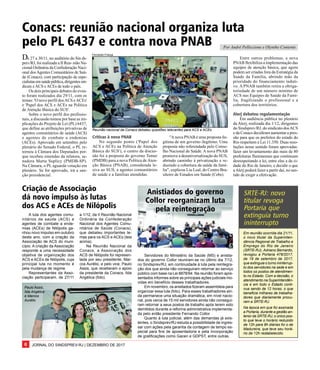 JORNAL DO SINDSPREV-RJ | DEZEMBRO DE 20176
De 27 a 30/11, no auditório do Sin ds-
prev/RJ, foi realizada a II Reu- nião Na-
cional Ordinária da Confederação Naci-
onal dos Agentes Comunitários de Saú-
de (Conacs), com participação de espe-
cialistasemsaúdepública,dirigentessin-
dicais eACS eACEs de todo o país.
Os dois principais debates do even-
to foram realizados dia 29/11, com os
temas: 'O novo perfil dosACS eACEs'
e 'Papel dos ACS e ACEs na Política
de Atenção Básica do SUS'.
Sobre o novo perfil dos profissio-
nais, a discussão tomou por base as im-
plicações do Projeto de Lei (PL) 6437,
que define as atribuições privativas de
agentes comunitários de saúde (ACS)
e agentes de combate a endemias
(ACEs). Aprovado em setembro pelo
plenário do Senado Federal, o PL re-
tornou à Câmara dos Deputados por-
que recebeu emendas da relatora, se-
nadora Marta Suplicy (PMDB-SP).
Na Câmara, o PL aguarda votação em
plenário. Se for aprovado, irá a san-
ção presidencial.
Conacs: reunião nacional organiza luta
pelo PL 6437 e contra nova PNAB
Críticas à nova PNABCríticas à nova PNABCríticas à nova PNABCríticas à nova PNABCríticas à nova PNAB
No segundo ponto ('Papel dos
ACS e ACEs na Política de Atenção
Básica do SUS'), o centro da discus-
são foi a proposta do governo Temer
(PMDB) para a nova Política deAten-
ção Básica (PNAB), considerada le-
siva ao SUS, a agentes comunitários
de saúde e a famílias atendidas.
Entre outros problemas, a nova
PNAB flexibiliza a implementação das
equipes de atenção básica, que agora
podem ser criadas fora da Estratégia da
Saúde da Família, abrindo mão da
prioridade do financiamento induti-
vo. A PNAB também retira a obriga-
toriedade de um número mínimo de
ACS nas Equipes de Saúde da Famí-
lia, fragilizando o profissional e a
cobertura dos territórios.
Alerj debateu regulamentaçãoAlerj debateu regulamentaçãoAlerj debateu regulamentaçãoAlerj debateu regulamentaçãoAlerj debateu regulamentação
Em audiência pública no plenário
da Alerj, realizada dia 1/12, dirigentes
do Sindsprev/RJ, do sindicato dosACS
e da Conacs decidiram aumentar a pres-
são para que os prefeitos do estado do
Rio respeitem a Lei 11.350. Duas reso-
luções nesse sentido foram aprovadas:
fazer um levantamento das mais de 80
prefeituras fluminenses que continuam
desrespeitando a lei, entre elas a da ci-
dade do Rio de Janeiro, e decidir o que
aAlerj poderá fazer a partir daí, no sen-
tido de exigir a efetivação.
Servidores do Ministério da Saúde (MS) e anistia-
dos do governo Collor reuniram-se no último dia 7/12,
no Sindsprev/RJ, em continuidade à luta pela reintegra-
ção dos que ainda não conseguiram retornar ao serviço
público com base na Lei 8878/94. Na reunião foram apre-
sentados informes sobre as principais ações judiciais mo-
vidas em benefício desses trabalhadores.
Em novembro, os anistiados fizeram assembleia para
organizar essa luta (foto). Para esses trabalhadores ain-
da permanece uma situação dramática, em nível nacio-
nal, pois cerca de 15 mil servidores ainda não consegui-
ram retornar a seus postos de trabalho após terem sido
demitidos durante a reforma administrativa implementa-
da pelo então presidente Fernando Collor.
Quanto à luta judicial, além das demandas já exis-
tentes, o Sindsprev/RJ estuda a possibilidade de ingres-
sar com ações pela garantia da contagem de tempo es-
pecial para fins de aposentadoria e pela incorporação
de gratificações como Gacen e GDPST, entre outras.
Por André Pelliccione e Olyntho Contente
Em reunião ocorrida dia 21/11,
o novo titular da Superinten-
dência Regional de Trabalho e
Emprego do Rio de Janeiro
(SRTE-RJ), Adriano Bernardo,
revogou a Portaria 478/2017,
de 19 de setembro de 2017,
que extinguia o turno ininterrup-
to dos servidores na sede e em
todos os postos de atendimen-
to no Estado. Com a decisão, o
atendimento na Superintendên-
cia e em todo o Estado conti-
nua sendo de 12 horas, o que
beneficia milhares de trabalha-
dores que diariamente procu-
ram a SRTE-RJ.
Na época em que foi assinada
a Portaria, durante a gestão an-
terior da SRTE-RJ, o único pos-
to que teve o horário reduzido
de 12h para 8h diárias foi o de
Madureira, que teve seu horá-
rio de 12h restabelecido.
Criação de Associação
dá novo impulso às lutas
dos ACS e ACEs de Nilópolis
SRTE-RJ: novo
titular revoga
Portaria que
extinguia turno
ininterrupto
Anistiados do governo
Collor reorganizam luta
pela reintegração
"A nova PNAB é uma proposta ile-
gítima de um governo ilegítimo. Uma
proposta não referendada pelo Conse-
lho Nacional de Saúde. A nova PNAB
promove a desuniversalização do SUS,
abrindo caminho à privatização e re-
duzindo a cobertura da saúde da famí-
lia", explicou Liu Leal, do Centro Bra-
sileiro de Estudos em Saúde (Cebs).
A luta dos agentes comu-
nitários de saúde (ACS) e
agentes de combate a ende-
mias (ACEs) de Nilópolis ga-
nhou novo impulso em outubro
deste ano, com a criação da
Associação de ACS do muni-
cípio. A criação da Associação
responde a uma necessidade
objetiva de organização dos
ACS e ACEs de Nilópolis, cuja
principal luta no momento é
pela mudança de regime.
Representantes da Asso-
ciação participaram, de 27/11
a 1/12, da II Reunião Nacional
Ordinária da Confederação
Nacional dos Agentes Comu-
nitários de Saúde (Conacs),
que debateu importantes te-
mas para os ACS e ACEs (leia
acima).
Na Reunião Nacional da
Conacs, a Associação dos
ACS de Nilópolis foi represen-
tada por seu presidente, Mar-
cos Aurélio, e pelo vice, Paulo
Assis, que receberam o apoio
da presidente da Conacs, Ilda
Angélica (foto).
Fernando França
Niko
Reunião nacional da Conacs debateu questões relevantes para ACS e ACEs
Paulo Assis,
Ilda Angélica
e Marcos
Aurélio
 