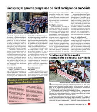 JORNAL DO SINDSPREV-RJ | DEZEMBRO DE 2017 7
O valor da progressão de nível dos
servidores da Vigilância em Saúde (ex-
Funasa) será creditado no salário de no-
vembro, que sai agora em dezembro.
O avanço foi conquistado em negocia-
ção, dia 30/11, em Brasília, entre o Mi-
nistério da Saúde e dirigentes de enti-
dades sindicais, entre elas o Sindsprev/
RJ e a Federação Nacional (Fenasps).
A progressão é para o último nível
do plano de cargos, que deixou de ser
feita pelo governo, pouco antes de os
trabalhadores passarem para o Regime
Jurídico Único (RJU), no final de 2014.
No encontro, o Ministério da Saúde re-
conheceu, também, o tempo de servi-
ço da categoria a partir de 1994, o que
é importante para efeito de aposenta-
doria pelo Regime Geral da Previdên-
cia Social (RGPS).
Condições de trabalhoCondições de trabalhoCondições de trabalhoCondições de trabalhoCondições de trabalho
O diretor do Sindsprev/RJ e da Fe-
nasps Pedro de Lima denunciou, no en-
contronacapitalfederal,afaltadeacom-
panhamento e de tratamento dos mata-
mosquitos por parte do Ministério da
Saúde (MS) e das Prefeituras a que es-
tãocedidos,bemcomoascondiçõespre-
cárias de trabalho. O MS aceitou a pro-
postafeitapelasduasentidadessindicais,
deformaçãodeumaComissãodeSaúde
doTrabalhadorquefaráumlevantamen-
to sobre as condições de trabalho e a si-
tuação da saúde dos mata-mosquitos.
"A Comissão vai vistoriar os locais
de trabalho em todo o estado e entre-
gar um dossiê para que o MS tome as
medidas para garantir aos companhei-
ros cedidos condições dignas de traba-
lho", afirmou Pedrinho. Ele disse ain-
da que a Comissão vai reivindicar do
ministério um levantamento detalhado
e o monitoramento das condições de
saúde da categoria para que seja asse-
gurada a realização de exames especí-
ficos e o tratamento de todos.
Segunda colocadaSegunda colocadaSegunda colocadaSegunda colocadaSegunda colocada
em mortesem mortesem mortesem mortesem mortes
"Depois da Polícia Militar, somos
a categoria com maior número de mor-
tes, no nosso caso, por enfermidades
provocadas pelo uso contínuo de subs-
Sindsprev/RJ garante progressão de nível na Vigilância em Saúde
Servidores e pacientes do Hospital da Piedade protestaram dia 29/11 contra
a precarização da unidade, onde a Prefeitura do Rio quer fechar cerca de 40
leitos. Do ato também participaram dirigentes do Sindsprev/RJ, Sindicato dos
Médicos do Rio (Sinmed) e Sindicato dos Enfermeiros.
A manifestação, que aconteceu na entrada do Hospital e teve a participa-
ção de servidores da saúde estadual e saúde federal, exigiu da Prefeitura a
retomada dos investimentos públicos na unidade, onde a maioria das cirurgias
está suspensa, prejudicando a população usuária.
Segundo levantamento feito pelos servidores do Hospital da Piedade, os
exames regulares só estão sendo feitos para os pacientes já internados; o
laboratório e o serviço de raios X estão fechados para o ambulatório; um apa-
relho móvel de raios X está quebrado; e exames de biopsia estão suspensos.
Sobre os vencimentos de
novembro dos servidores
associados ao Sindsprev/RJ
(pagos em dezembro) incidiu -
além do desconto normal de
1,13% sobre o salário bruto
de novembro e da parcela fixa
de R$ 15,00 (cota extra) -
um percentual de 1,13%
sobre a segunda parcela do
décimo-terceiro, como
acontece todos os anos.
Ou seja: o Sindsprev/RJ não
está aumentando o valor do
desconto dos seus associados.
É que, como em dezembro os
servidores também receberam
a segunda parcela do décimo-
terceiro, foi aplicado o desconto
de 1,13% sobre esta parcela.
Mas só em dezembro.
Para os meses seguintes, o
desconto voltará a ser de 1,13%
sobre a remuneração bruta.
Atenção: o Sindsprev/RJ não aumentou
o valor da mensalidade dos associados
tâncias químicas que combatem trans-
missores de doenças, como o mosqui-
to da dengue. Estamos todos doentes.
Alguns gravemente enfermos. Os nú-
meros são alarmantes: só em novem-
bro faleceram mais 76 companheiros",
afirmou o dirigente.
Condições precáriasCondições precáriasCondições precáriasCondições precáriasCondições precárias
Segundo Pedrinho, ainda hoje as
condições de trabalho são precárias e o
uso de produtos químicos altamente tó-
xicos é um risco também para as famíli-
asdessestrabalhadores."Porfaltadepro-
teção adequada, nossas roupas, que são
lavadas em nossa casa, acabam atingin-
do nossas famílias", denunciou ele, fri-
sando que o Sindsprev/RJ vem pressi-
onando por uma solução, organizando
manifestações, como a do dia 29 de no-
vembro, em frente ao Núcleo do Mi-
nistério da Saúde, na Rua México, 128.
No ato, os dirigentes denunciaram o
descaso do MS e a negativa em reali-
zar exames periódicos, garantir equi-
pamentos individuais de segurança
(EPI) e tratamento para a categoria.
DirigentesdoDepartamentodeSaú-
de do Trabalhador do Sindsprev/RJ en-
tregaram ofício ao Coordenador da Ges-
tão do Núcleo do Ministério da Saúde
no Rio, Clécio Xavier, e à Chefe da Ges-
tãoAdministrativadoNúcleo,LídiaFer-
nandes. O documento reivindica a reali-
zação de exames periódicos em agentes
de combate a endemias e administrati-
vos, exame de colinesterase e eletroneu-
romiografia, fornecimento de EPIs, tra-
tamento de todos os mata-mosquitos e
produçãodelaudosestabelecendoacau-
sa da doença e das mortes na categoria.
Mesa da saúde federalMesa da saúde federalMesa da saúde federalMesa da saúde federalMesa da saúde federal
Outra reivindicação do ofício é a
formação de uma mesa permanente de
saúde do trabalhador, que discuta as
questões específicas dos servidores da
Vigilância em Saúde, mas que abranja
todos os servidores da saúde federal.
O mesmo documento foi entregue pela
Federação Nacional (Fenasps) ao Mi-
nistério da Saúde, em Brasília.
Servidores protestam contra
sucateamento do Hospital da Piedade
Mayara Alves
Fernando França
Servidores da Vigilância em Saúde (ex-Funasa) durante ato no Nerj
Servidores e pacientes no ato em defesa do Hospital da Piedade
 