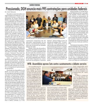 321 / JUNHO / 2018
SAÚDEFEDERAL
Por André Pelliccione
Reunidos no início de junho com
representantes de sindicatos e con-
selhos profissionais, o titular do De-
partamento de Gestão Hospitalar
(DGH),AlessandroMagnoCoutinho,
e o Coordenador de Assistência do
Ministério da Saúde, Luis Augusto,
afirmaram que o Ministério autorizou
a ampliação dos Contratos Tempo-
rários da União (CTUs) através do
certame em curso. O objetivo, se-
gundo os gestores, é ‘promover a
reabertura de serviços e clínicas fe-
chados nas unidades federais, em
2017, por falta de pessoal’. O DGH
informou que cerca de 995 novos
profissionais serão contratados até
agosto, nas unidades federais do Rio,
de acordo com a seguinte distribui-
ção: Hospital de Bonsucesso, 300
profissionais; Hospital doAndaraí, 70
profissionais; Hospital Cardoso Fon-
tes, 72 profissionais; Hospital de
Ipanema, 76 profissionais; Federal da
Lagoa, 74 profissionais; Hospital dos
Servidores do Estado, 390 profis-
sionais; Instituto Nacional de
Cardiologia, 90 profissionais; Into,
73 profissionais; e Inca, 34 médicos.
Sobre os contratos ativos, o
DGH disse ainda que serão renova-
dos automaticamente, mediante
planilha enviada pelas direções dos
hospitais. Para isso os RHs dos hos-
pitais deverão informar aos servido-
res o cronograma de apresentação
de documentos.
Realizada nas dependências do
DGH, no Centro do Rio, a reunião
foi marcada por profundas divergên-
cias entre os gestores do Ministério
da Saúde e os sindicalistas, sobretu-
do quanto à interpretação da deci-
são do juiz da 5ª Vara Federal do Rio,
Firly Nascimento Filho, que em ou-
tubro do ano passado expediu liminar
ordenando a recontratação dos pro-
fissionais temporários que viessem a
ser demitidos após 1º de novembro
de 2017. Para os sindicatos e con-
selhos, as recontratações determina-
das pela liminar nada têm a ver com
as 3.592 contratações temporárias
autorizadas para o 5º certame, em 26
de março deste ano, por meio da
Portaria nº 58, emitida pelos minis-
térios do Planejamento e da Saúde.
Para o DGH, contudo, as 3.592
Pressionado,DGHanunciamais995contrataçõesparaunidadesfederais
contratações temporárias não são
adicionais, representando, em sua
maioria, a recontratação de profissi-
onais que já atuavam nas unidades
federais de saúde.
“Desde o início das discussões o
Ministério da Saúde nos disse que os
3.592 CTUs seriam contratados além
da renovação dos contratos já exis-
tentes, mas agora vem com uma in-
terpretação diferente. A verdade é
que fomos enganados pelo Ministé-
rio da Saúde. Enquanto isso, reina o
total caos nos hospitais e institutos
federais”, afirmou Sidney Castro, da
direção do Sindsprev/RJ. “A neces-
sidade dos 3.592 profissionais na
rede já tinha sido definida antes mes-
mo da liminar da Justiça e o próprio
Ministério do Planejamento confir-
mou que os 3.592 seriam contrata-
dos além da renovação dos CTUs já
existentes. É uma lástima que o Mi-
nistério da Saúde continue inter-
pretando as coisas de forma equivo-
cada”, completou Lúcia Pádua, da
Frente em Defesa dos Hospitais Fe-
derais.
FOTO:FERNANDOFRANÇA
Reunião do DGH com representantes de sindicatos e conselhos profissionais
Representando o Conselho Regi-
onal de Medicina do Rio, o presiden-
te da entidade, Nelson Nahon, fez
duras críticas ao sucateamento da
rede. “O Hospital Federal de Bonsu-
cessoéumespelhodocaosatual.Tem
umanovaemergência,massemopes-
soal necessário ao seu funcionamen-
to. No Hospital também faltam
anestesistas e profissionais em várias
especialidades, além de salas adequa-
das para atendimento. Onde vai pa-
rar isto? Queremos que o Ministério
nos dê prazos e uma definição das
carências que serão preenchidas, para
que possamos acompanhar”, disse.
Na avaliação dos sindicatos, ape-
sar de ainda não atender à demanda
das unidades federais de saúde, a
contratação dos 995 profissionais até
agosto foi uma vitória das mobiliza-
ções.
Participaram da reunião no DGH,
além de Sindsprev/RJ e Cremerj, re-
presentantes do Sindicato dos Mé-
dicos, Coren-RJ, Conselho de Fisi-
oterapia, Conselho Regional de Psi-
cologia, Sindicato dos Enfermeiros,
Conselho Regional de Nutrição, CSP
Conlutas e Associação de Servido-
res do Inca. A deputada federal
Jandira Feghali (PCdoB) participou
como convidada dos trabalhadores.
Em assembleia dia 20/
6, os servidores do Hos-
pital Federal de Bonsu-
cesso (HFB) aprovaram
um plano de lutas para de-
nunciar o sucateamento da
unidade e exigir do gover-
no Temer (PMDB)que faça
os investimentos necessá-
rios em saúde pública. Os
principais indicativos fo-
ram: formar uma comissão
para debater propostas de
aperfeiçoamento da carrei-
ra da seguridade social e organizar
seminários, em cada unidade, para
aprofundar essa discussão com a
categoria; denunciar o descum-
primento da liminar da 5ª Vara Fe-
deral do Rio, que ordenou a
recontratação dos profissionais tem-
porários demitidos; exigir do Minis-
tério da Saúde que os serviços e clí-
HFB: Assembleia aprova luta contra sucateamento e debate carreira
nicas dos hospitais e institutos fede-
rais só sejam reabertos com o quan-
titativo de pessoal necessário ao seu
pleno funcionamento; e organizar
uma paralisação de 24h em toda a
saúde federal, em data a ser definida
posteriormente. Outra decisão foi re-
ferendar as reuniões semanais do
Grupo de Trabalho (GT) da saúde fe-
deral organizadas pelo
Sindsprev/RJ todas as ter-
ças-feiras, a partir das 17h,
na sede da entidade (rua
Joaquim Silva, 98 – térreo
- Lapa).
O HFB é o retrato do
caos na rede federal. Em
maio, ato público marcou a
passagem de um ano des-
de que começou a ser feita
a coleta de assinaturas de
documento em defesa do
Hospital e para que a emer-
gência da unidade funcione
plenamente. “O objetivo da coleta é
obter apoio popular ao abaixo-as-
sinado que será levado ao Ministé-
rio Público Federal, ao Ministério
Público Estadual e ao Ministério da
Saúde,”, explicou Osvaldo Mendes,
da direção do Sindsprev/RJ e servi-
dor da saúde.
Assembleia lotou o auditório do Hospital de Bonsucesso
FOTO:FERNANDOFRANÇA
 