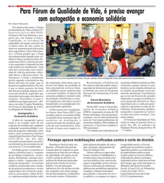 21 / JUNHO / 20186
Por André Pelliccione
Nos últimos dois anos, o Fórum
de Qualidade de Vida e Saúde/GT/
Eméritos/Ativos/MS/INSS/
Sindsprev/RJ tem debatido e pro-
posto que, em relação a Geap e
CapeSaúde, os servidores da
seguridade e do seguro social devem
ir muito além da luta contra os
abusivos aumentos praticados pelas
duas seguradoras. Entre outros pon-
tos, o Fórum propõe que a Geap
seja administrada segundo uma ver-
dadeira lógica autogestionária, ba-
seada num efetivo controle por par-
te dos segurados e dispondo de uma
rede própria de atendimento. Uma
rede que se preocupe com a quali-
dade de vida dos pacientes, sobre-
tudo idosos, e não com o lucro. “In-
felizmente, a Geap é atualmente
gerida segundo os parâmetros dos
planos privados de saúde, que só
pensam em ganhar dinheiro. Por isso
é que os atuais gestores da Geap
não têm preocupação alguma com a
crescente perda de segurados que
não podem mais pagar seus abusivos
reajustes. Precisamos reverter e
modificar essa lógica perversa”, afir-
mou o servidor Crispim Wanderley,
do Fórum de Qualidade de Vida e
ex-dirigente do Sindsprev/RJ.
Autogestão e
Economia Solidária
A idéia de ‘autogestão’ para a
Geap é, na verdade, parte de um
conjunto de medidas que compõem
a chamada ‘economia solidária’, con-
junto de propostas elaboradas, entre
outros, pelo economista austríaco
(naturalizado brasileiro) Paul Singer
(1932-2018), um dos mais
renomados pesquisadores de políti-
cas alternativas em economia social,
com mais de 25 livros publicados.
Em linhas gerais, a economia so-
lidária é definida como o “conjunto
de atividades econômicas – de pro-
dução, distribuição, consumo, pou-
pança e crédito – organizadas sob a
forma de autogestão.” A economia
solidária compreende uma varieda-
de de práticas econômicas e sociais
organizadas sob a forma de coope-
rativas, associações, clubes de tro-
ca, empresas autogestionárias, redes
PPPPPara Fórum de Qualidade de Vida, é preciso avançarara Fórum de Qualidade de Vida, é preciso avançarara Fórum de Qualidade de Vida, é preciso avançarara Fórum de Qualidade de Vida, é preciso avançarara Fórum de Qualidade de Vida, é preciso avançar
com autogestão e economia solidáriacom autogestão e economia solidáriacom autogestão e economia solidáriacom autogestão e economia solidáriacom autogestão e economia solidária
de cooperação, entre outras, que re-
alizam atividades de produção de
bens, prestação de serviços, finan-
ças solidárias, trocas, comércio justo
e consumo solidário. O objetivo da
economia solidária é constituir redes
de produção, distribuição e consu-
mo regidas por uma lógica social e
humanizada, em contraposição à ló-
gica puramente capitalista.
O Movimento dos Trabalhado-
res Rurais Sem-Terra (MST), por
exemplo, pratica a economia solidá-
ria quando busca constituir redes al-
ternativas de distribuição e
comercialização dos produtos agrí-
colas de seus assentamentos, forta-
lecendo os laços entre campo e ci-
dade.
Reunião do Fórum de Qualidade de Vida e Saúde: debate sobre autogestão como alternativa dos trabalhadores
Reunida no final de maio, em
Brasília, a Plenária Nacional da
Fenasps aprovou indicativos para
reorganizar as lutas dos servidores
da seguridade e do seguro social
contra a perda de direitos e as
políticas de desmonte praticadas
pelo governo Temer no serviço
público. Um dos principais
indicativos foi o de realizar ativida-
des conjuntas com outras catego-
rias do funcionalismo, em Brasília e
nos demais estados. Da plenária
Fenasps aprova mobilizações unificadas contra o corte de direitos
participaram delegados de todo o
país, incluindo representantes da
base do Sindsprev/RJ.
Outros indicativos aprovados
foram: orientar os trabalhadores a
fortalecerem a luta em defesa dos
serviços públicos das carreiras do
seguro, seguridade social eAnvisa;
buscar a realização de audiências
públicas nas assembleias legislativas
estaduais e câmaras municipais
para debater o desmonte do servi-
ço público e os ataques ao seguro,
Recentemente, a Prefeitura do
Rio lançou chamada pública para a
aquisição de alimentos da agricultu-
ra familiar, por meio do Programa
Nacional de Alimentação Escolar
(PNAE).
Fórum Brasileiro
de Economia Solidária
Desde 2001 existe o Fórum Bra-
sileiro de Economia Solidária
(FBES), organizado em mais de 160
fóruns municipais, microrregionais e
estaduais, envolvendo diretamente
mais de 3 mil empreendimentos de
economia solidária, 500 entidades de
assessoria, 12 governos estaduais e
200 municípios.
“O conjunto das experiências de
economia solidária existentes no Bra-
sil mostra o quanto é possível cons-
truirmos novas relações alternativas
às relações de produção e troca pu-
ramente capitalistas. O problema é
que existe um boicote dos grandes
empresários e grupos econômicos a
essas propostas alternativas. Daí a
importância de os sindicatos parti-
ciparem e apoiarem as redes de dis-
tribuição, financiamento solidário,
autogestão e cooperativas. É preci-
so furar esse cerco e avançar”, con-
cluiu Crispim.
O Fórum de Qualidade de Vida
reúne-se todas as quartas-feiras, a
partir das 10h, no auditório do
Sindsprev/RJ (rua Joaquim Silva, 98
– 3º andar).
à seguridade social e àAnvisa;
publicação de manifesto contra a
ingerência política e as indicações
de apadrinhados políticos para
ocupar cargos no serviço público,
reforçado por abaixo-assinados
elaborados pelos sindicatos da base
da Fenasps, que serão entregues ao
Ministério do Desenvolvimento
Social, à Casa Civil, ao Tribunal de
Contas da União (TCU),
Controladoria-Geral da União
(CGU) e parlamentares.
FOTO: FERNANDO FRANÇA
 