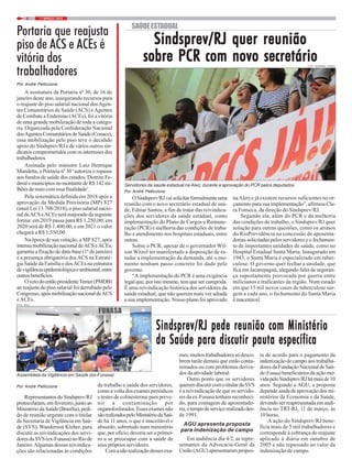 7 / MARÇO / 20196
Portaria que reajusta
piso de ACS e ACEs é
vitória dos
trabalhadores
Por André Pelliccione
A assinatura da Portaria nº 30, de 16 de
janeiro deste ano, assegurando recursos para
o reajuste do piso salarial nacional dosAgen-
tes Comunitários de Saúde (ACS) eAgentes
de Combate a Endemias (ACEs), foi a vitória
de uma grande mobilização de toda a catego-
ria. Organizada pela Confederação Nacional
dosAgentesComunitáriosdeSaúde(Conacs),
essa mobilização pelo piso teve o decidido
apoio do Sindsprev/RJ e de vários outros sin-
dicatos comprometidos com os interesses dos
trabalhadores.
Assinada pelo ministro Luiz Henrique
Mandetta, a Portaria nº 30 ‘autoriza o repasse
aos fundos de saúde dos estados, Distrito Fe-
deralemunicípiosnomontantedeR$142mi-
lhões de reais com essa finalidade’.
Pela sistemática definida em 2018 após a
aprovação da Medida Provisória (MP) 827
(atual Lei 13.708/2018), o piso salarial nacio-
nal deACS eACEs será majorado da seguinte
forma: em 2019 passa para R$ 1.250,00; em
2020 será de R$ 1.400,00; e em 2021 o valor
chegará a R$ 1.550,00.
Na época de sua votação, a MP 827, após
intensamobilizaçãonacionaldeACSeACEs,
garantiu a fixação de data-base (1º de janeiro)
e a presença obrigatória dosACS na Estraté-
gia Saúde da Família e dosACEs na estrutura
devigilânciaepidemiológicaeambiental,entre
outrosbenefícios.
OvetodoentãopresidenteTemer(PMDB)
ao reajuste do piso salarial foi derrubado pelo
Congresso,apósmobilizaçãonacionaldeACS
eACEs.
Por André Pelliccione
OSindsprev/RJvaisolicitarformalmenteuma
reunião com o novo secretário estadual de saú-
de, Edmar Santos, a fim de tratar das reivindica-
ções dos servidores da saúde estadual, como
implementação do Plano de Cargos e Remune-
ração (PCR) e melhoria das condições de traba-
lho e atendimento nos hospitais estaduais, entre
outras.
Sobre o PCR, apesar de o governador Wil-
son Witzel ter manifestado a disposição de es-
tudar a implementação da demanda, até o mo-
mento nenhum passo concreto foi dado pelo
governo.
“A implementação do PCR é uma exigência
legal que, por isto mesmo, tem que ser cumprida.
É uma reivindicação histórica dos servidores da
saúde estadual, que não querem mais ver adiada
a sua implementação. Nosso plano foi aprovado
SAÚDEESTADUAL
Sindsprev/RJ quer reuniãoSindsprev/RJ quer reuniãoSindsprev/RJ quer reuniãoSindsprev/RJ quer reuniãoSindsprev/RJ quer reunião
sobre PCR com novo secretáriosobre PCR com novo secretáriosobre PCR com novo secretáriosobre PCR com novo secretáriosobre PCR com novo secretário
Servidores da saúde estadual na Alerj, durante a aprovação do PCR pelos deputados
naAlerj e já existem recursos suficientes no or-
çamento para sua implementação”, afirmou Cla-
ra Fonseca, da direção do Sindsprev/RJ.
Segundo ela, além do PCR e da melhoria
das condições de trabalho, o Sindsprev/RJ quer
solução para outras questões, como os atrasos
do RioPrevidência na concessão de aposenta-
dorias solicitadas pelos servidores e o fechamen-
to de importantes unidades de saúde, como no
Hospital Estadual Santa Maria. Inaugurado em
1943, o Santa Maria é especializado em tuber-
culose. O governo quer fechar a unidade, que
fica em Jacarepaguá, alegando falta de seguran-
ça supostamente provocada por guerra entre
milicianos e traficantes da região. Num estado
em que 15 mil novos casos de tuberculose sur-
gem a cada ano, o fechamento do Santa Maria
é inaceitável.
FUNASA
Por André Pelliccione
Representantes do Sindsprev/RJ
protocolaram,emfevereiro,juntoao
MinistériodaSaúde(Brasília),pedi-
do de reunião urgente com o titular
da Secretaria deVigilância em Saú-
de (SVS), Wanderson Kleber, para
discutir as reivindicações dos servi-
dores da SVS (ex-Funasa) no Rio de
Janeiro.Algumas dessas reivindica-
ções são relacionadas às condições
Sindsprev/RJ pede reunião com MinistérioSindsprev/RJ pede reunião com MinistérioSindsprev/RJ pede reunião com MinistérioSindsprev/RJ pede reunião com MinistérioSindsprev/RJ pede reunião com Ministério
da Saúde para discutir pauta específicada Saúde para discutir pauta específicada Saúde para discutir pauta específicada Saúde para discutir pauta específicada Saúde para discutir pauta específica
de trabalho e saúde dos servidores,
como a volta dos exames periódicos
e testes de colinesterase para preve-
nir a contaminação por
organofosforados.Essesexamesnão
sãorealizadospeloMinistériodaSaú-
de há 11 anos, o que é inaceitável e
absurdo, sobretudo num ministério
que, por ofício, deveria ser o primei-
ro a se preocupar com a saúde de
seus próprios servidores.
Comanãorealizaçãodessesexa-
mes, muitos trabalhadores só desco-
brem tarde demais que estão conta-
minados ou com problemas deriva-
dos da atividade laboral.
Outro ponto que os servidores
queremdiscutircomotitulardaSVS
é a reivindicação de que os servido-
res da ex-Funasa tenham reconheci-
do, para contagem de aposentado-
ria,otempodeserviçorealizadodes-
de 1991.
AGU apresenta proposta
para indenização de campo
Em audiência dia 4/2, as repre-
sentantes da Advocacia-Geral da
União (AGU) apresentaram propos-
ta de acordo para o pagamento da
indenização de campo aos trabalha-
doresdaFundaçãoNacionaldeSaú-
de(Funasa) beneficiários da ação mo-
vidapeloSindsprev/RJhámaisde10
anos. Segundo a AGU, a proposta
depende ainda de aprovação dos mi-
nistérios da Economia e da Saúde,
devendo ser reapresentada em audi-
ência no TRT-RJ, 11 de março, às
10 horas.
A ação do Sindsprev/RJ bene-
ficia mais de 5 mil trabalhadores e
corresponde à cobrança do reajuste
aplicado à diária em outubro de
2005 e não repassado ao valor da
indenização de campo.
Assembleia da Vigilância em Saúde (ex-Funasa)
FOTO: FERNANDO FRANÇA
FOTO: NICO
 