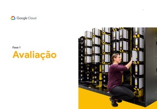 7
Fase 1
Avaliação
 