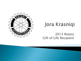 2013 Rotary
Gift of Life Recipient

 