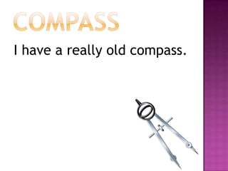 compassI have a really old compass.
