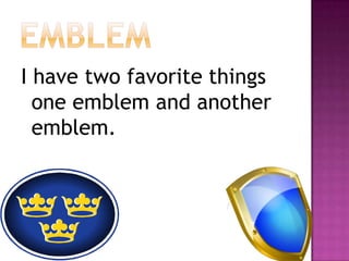 emblemI have two favorite things one emblem and another emblem.